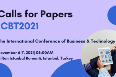 Call for Papers – The International Conference of Business & Technology (ICBT 2021)